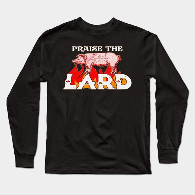 Praise The Lard Long Sleeve T-Shirt by Robettino900